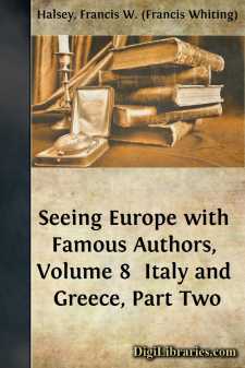 Seeing Europe with Famous Authors, Volume 8 
Italy and Greece,...
