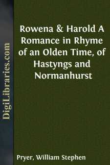 Rowena & Harold
A Romance in Rhyme of an Olden Time, of Hastyngs...