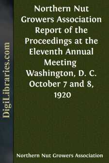 Northern Nut Growers Association Report of the Proceedings at the Eleventh Annual Meeting 
Washington, D. C. October 7 and 8, 1920