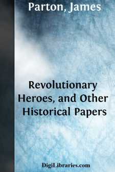 Revolutionary Heroes, and Other Historical Papers