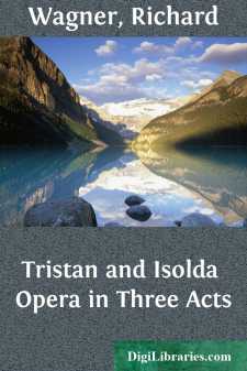 Tristan and Isolda
Opera in Three Acts