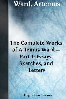 The Complete Works of Artemus Ward - Part 1: Essays, Sketches,...