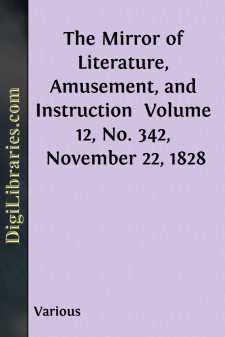 The Mirror of Literature, Amusement, and Instruction 
Volume 12,...