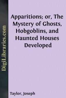 Apparitions; or, The Mystery of Ghosts, Hobgoblins, and Haunted...