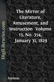 The Mirror of Literature, Amusement, and Instruction 
Volume 13,...