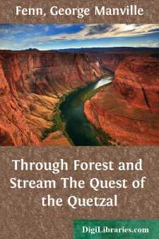 Through Forest and Stream
The Quest of the Quetzal