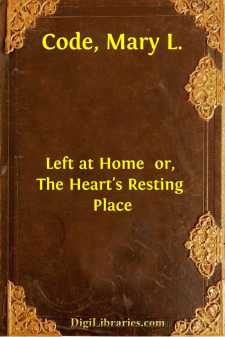 Left at Home 
or, The Heart's Resting Place