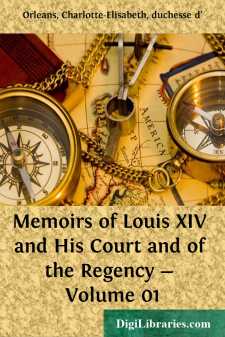 Memoirs of Louis XIV and His Court and of the Regency - Volume 01