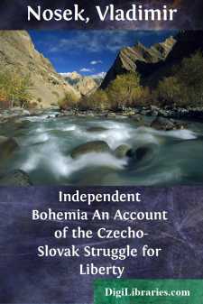Independent Bohemia
An Account of the Czecho-Slovak Struggle for...