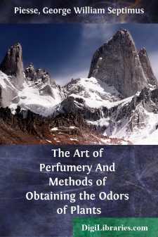 The Art of Perfumery
And Methods of Obtaining the Odors of Plants