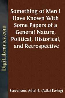 Something of Men I Have Known
With Some Papers of a General...