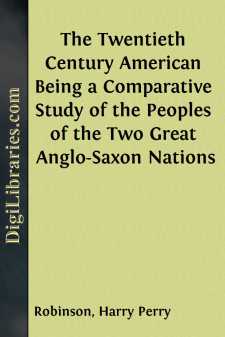 The Twentieth Century American
Being a Comparative Study of the...