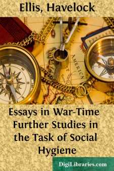 Essays in War-Time 
Further Studies in the Task of Social Hygiene