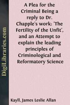 A Plea for the Criminal
Being a reply to Dr. Chapple's work:...
