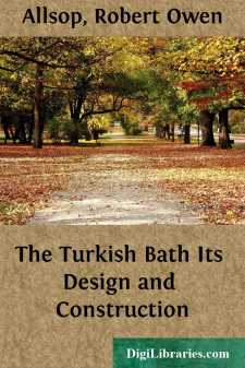 The Turkish Bath
Its Design and Construction