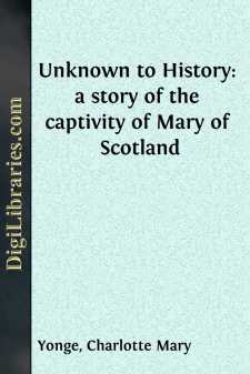 Unknown to History: a story of the captivity of Mary of Scotland
