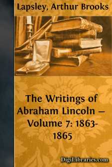The Writings of Abraham Lincoln - Volume 7: 1863-1865