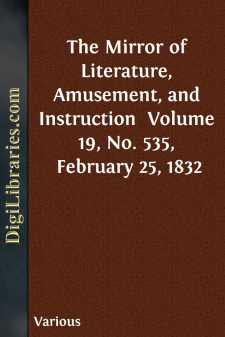 The Mirror of Literature, Amusement, and Instruction 
Volume 19,...
