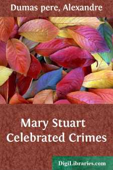 Mary Stuart 
Celebrated Crimes