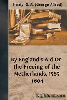 By England's Aid
Or, the Freeing of the Netherlands, 1585-1604