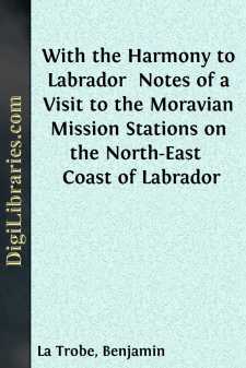 With the Harmony to Labrador 
Notes of a Visit to the Moravian...
