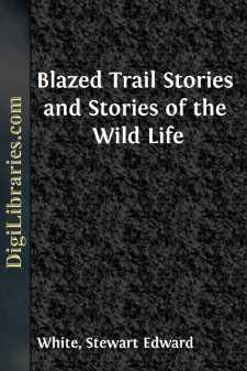 Blazed Trail Stories
and Stories of the Wild Life