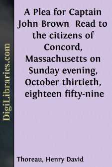 A Plea for Captain John Brown 
Read to the citizens of Concord,...