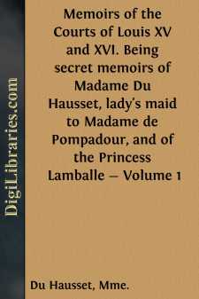 Memoirs of the Courts of Louis XV and XVI. Being secret memoirs...