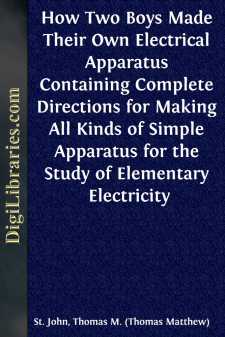 How Two Boys Made Their Own Electrical Apparatus
Containing...