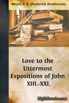 Love to the Uttermost
Expositions of John XIII.-XXI.