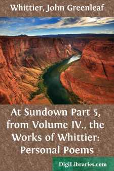 At Sundown
Part 5, from Volume IV., the Works of Whittier:...