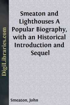 Smeaton and Lighthouses
A Popular Biography, with an Historical...