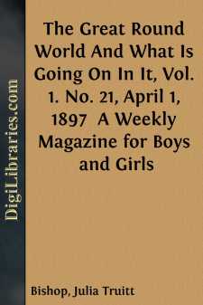 The Great Round World And What Is Going On In It, Vol. 1. No. 21,...