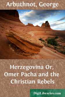 Herzegovina
Or, Omer Pacha and the Christian Rebels