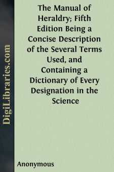 The Manual of Heraldry; Fifth Edition
Being a Concise...