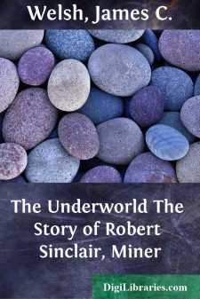 The Underworld
The Story of Robert Sinclair, Miner
