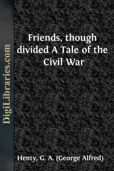 Friends, though divided
A Tale of the Civil War