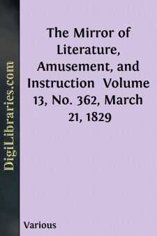 The Mirror of Literature, Amusement, and Instruction 
Volume 13,...