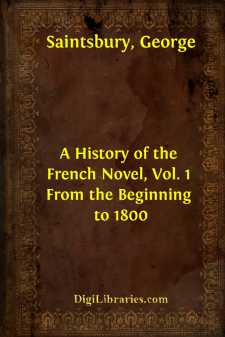 A History of the French Novel, Vol. 1
From the Beginning to 1800