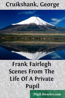 Frank Fairlegh
Scenes From The Life Of A Private Pupil
