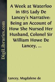 A Week at Waterloo in 1815
Lady De Lancey's Narrative: Being an...