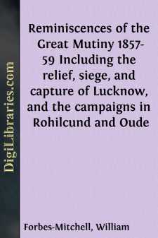 Reminiscences of the Great Mutiny 1857-59
Including the relief,...