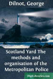Scotland Yard
The methods and organisation of the Metropolitan...