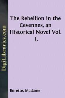 The Rebellion in the Cevennes, an Historical Novel
Vol. I.