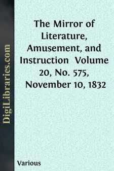 The Mirror of Literature, Amusement, and Instruction 
Volume 20,...