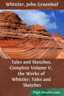 Tales and Sketches, Complete
Volume V., the Works of Whittier:...
