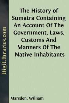The History of Sumatra
Containing An Account Of The Government,...