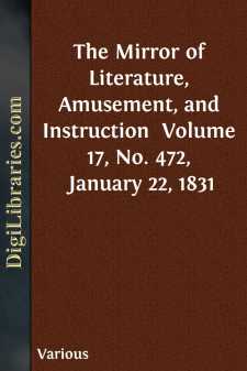 The Mirror of Literature, Amusement, and Instruction 
Volume 17,...