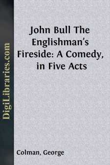 John Bull
The Englishman's Fireside: A Comedy, in Five Acts