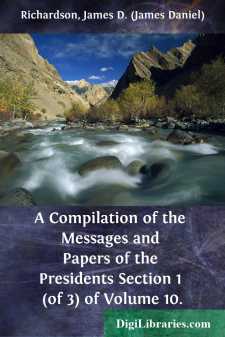 A Compilation of the Messages and Papers of the Presidents...